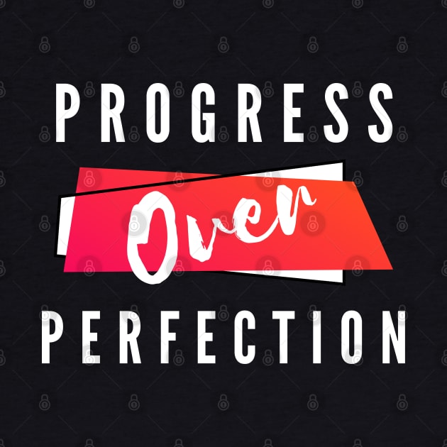 Progress Over Perfection, Motivational Slogan by Lekrock Shop